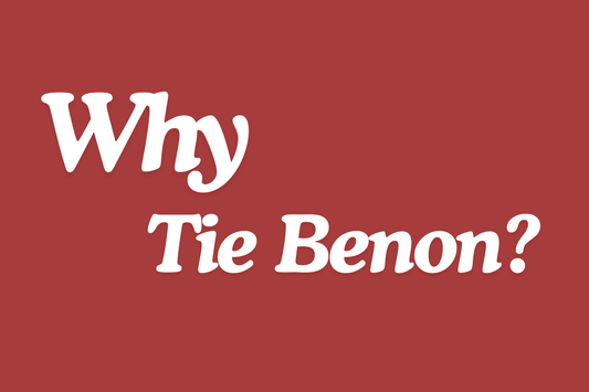 Why Tie Benon ?